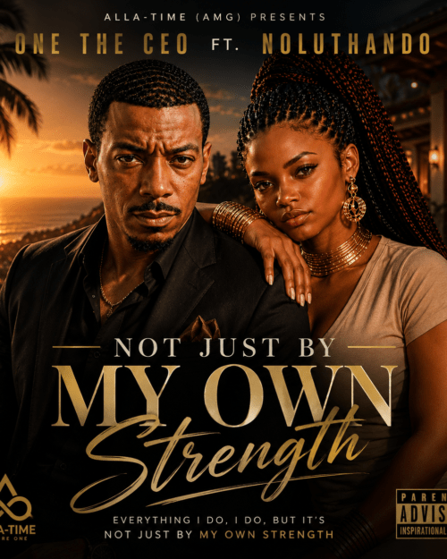 One The CEO ft. NOLUTHANDO ZAYELI™ – Not Just By My Own Strength