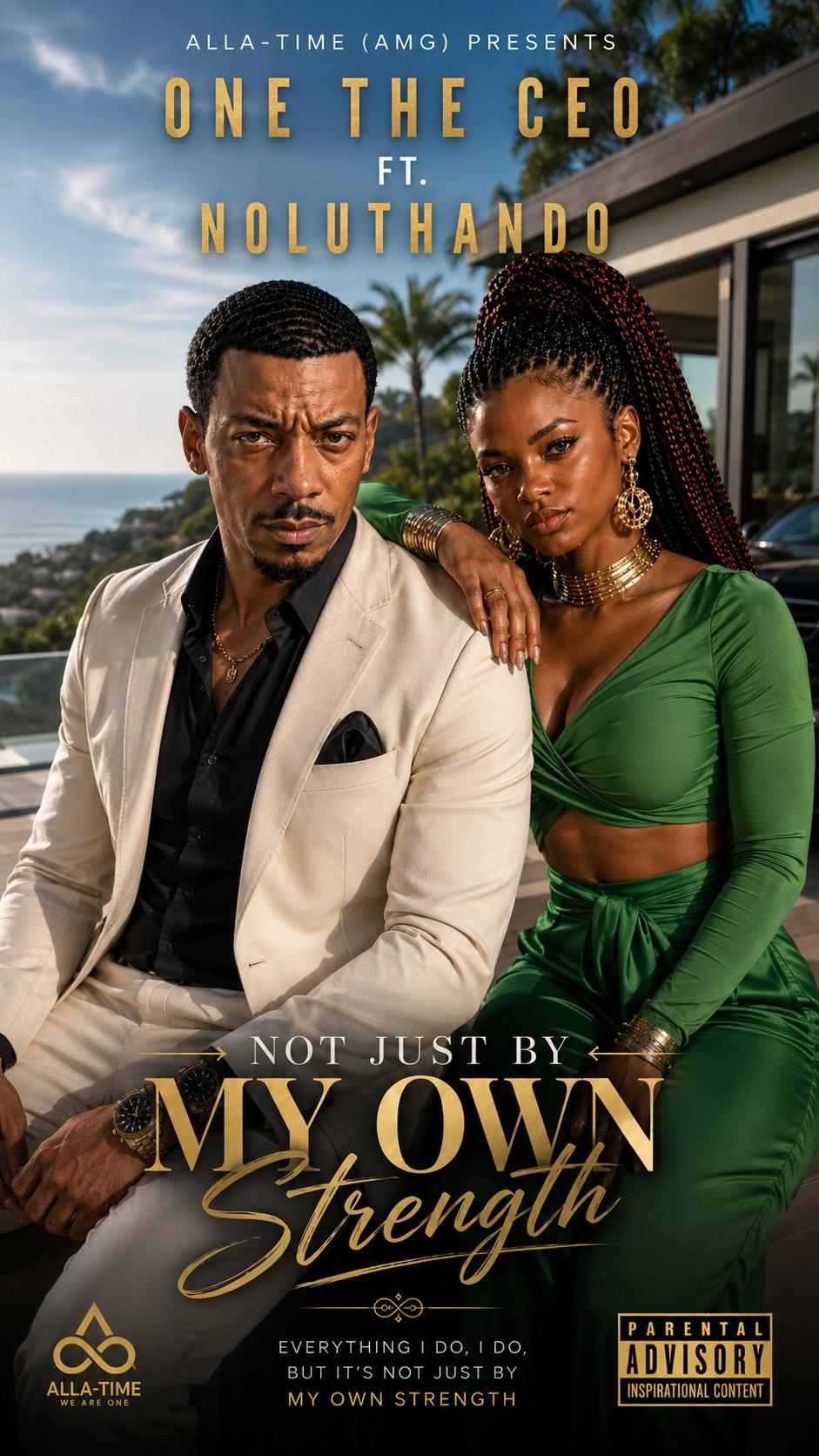 One The CEO ft. NOLUTHANDO ZAYELI™ – Not Just By My Own Strength